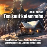 Audiokniha Ten kouř kolem tebe - Jack London