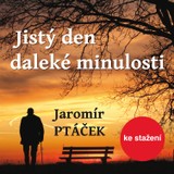 Audiokniha Jistý den daleké minulosti - Jaromír Ptáček