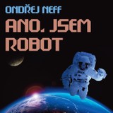 Audiokniha Ano, jsem robot - Ondřej Neff