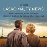 Audiokniha Lásko má, ty nevíš - Jiří Just
