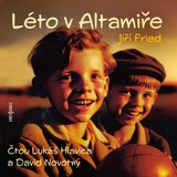 Audiokniha Léto v Altamiře - Jiří Fried, Lukáš Hlavica, David Novotný