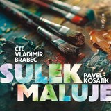 Audiokniha Sulek maluje - Pavel Kosatík, Vladimír Brabec