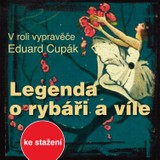 Audiokniha Legenda o rybáři a víle - Otakar Brousek, Jaroslava Adamová, Vladimír Merhaut, Eduard Cupák, Petr Svojtka, Hana Maciuchová, Miroslav Macháček
