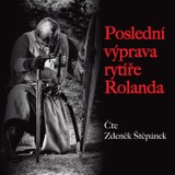 Audiokniha Poslední výprava rytíře Rolanda - Zdeněk Štěpánek