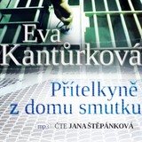 Audiokniha Přítelkyně z domu smutku - Eva Kantůrková, Jana Štěpánková