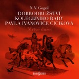 Audiokniha Dobrodružství kolegijního rady Pavla Ivanoviče Čičikova (Mrtvé duše) - Nikolaj Vasiljevič Gogol