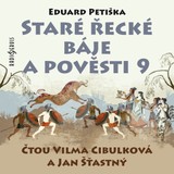 Audiokniha Staré řecké báje a pověsti 9 - Eduard Petiška, Jan Šťastný, Vilma Cibulková