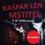 Audiokniha Kašpar Lén Mstitel - Pavel Pavlovský, Zora Kostková, Daša Neblechová, Karel Matěj Čapek-Chod, Václav Neužil