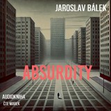 Audiokniha Absurdity - Jaroslav Bálek