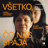 Audiokniha Všetko, čo nás spája - Kvet Nguyen