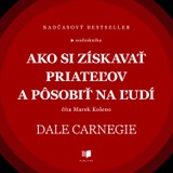 Audiokniha Ako si získavať priateľov a pôsobiť na ľudí - Dale Carnegie