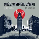 Audiokniha Muž z vysokého zámku - Philip K(indred) Dick