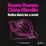 Audiokniha Kniha tisíců let a smrtí - China Miéville, Keanu Reeves