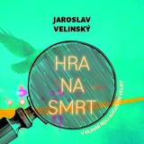 Audiokniha Hra na smrt - Jaroslav Velinský