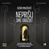 Audiokniha Neprišli sme vraždiť - Dušan Mikušovič