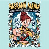 Audiokniha Nasraná máma: Nekorektní průvodce prvním rokem mateřství - Tereza Maroušková