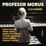 Audiokniha Profesor Morus - Alois Švehlík, Taťjana Medvecká, Květa Fialová, Simona Postlerová, Ladislav Trojan, Josef Somr, Ilja Hurník