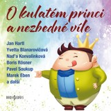 Audiokniha O kulatém princi a nezbedné víle - Jan Hartl, Yvetta Blanarovičová, Marek Eben, Pavel Soukup, Helena Sýkorová, Naďa Konvalinková, Miroslava Hozová, Boris Rösner
