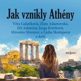 Audiokniha Jak vznikly Athény - Věra Galatíková, Jiří Adamíra, Josef Patočka, Ivan Řezáč, Miroslav Moravec, Václava Ledvinková, Zlata Adamovská, Luba Skořepová, Iveta Dušková