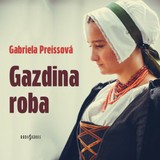 Audiokniha Gazdina roba - Gabriela Preissová