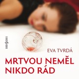 Audiokniha Mrtvou neměl nikdo rád - Eva Tvrdá, Alena Polarczyková-Sasínová