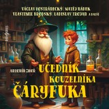 Audiokniha Učedník kouzelníka Čáryfuka - Vlastimil Brodský, Otakar Brousek, Petr Štěpánek, Antonín Molčík, Ladislav Trojan, Jiří Prager, Matěj Hádek, Antonín Zhoř, Václav Postránecký, Alois Švehlík