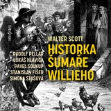 Audiokniha Historka šumaře Willieho - Lukáš Hlavica, Jiří Holý, Antonín Hardt, Walter Scott, Pavel Soukup, Simona Stašová, Rudolf Pellar, Stanislav Oubram, Petr Pelzer
