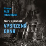 Audiokniha Vysazená okna - Bedřich Golombek, Aleš Procházka