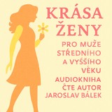 Audiokniha Krása ženy pro muže středního a vyššího věku - Jaroslav Bálek