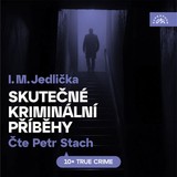 Audiokniha Skutečné kriminální příběhy - I.M. Jedlička