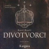 Audiokniha Divotvorci: Kniha první - Kargava - Karel Hradil