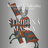 Audiokniha Stříbrná maska - Vlastimil Vondruška