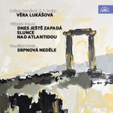 Audiokniha Věra Lukášová - Dnes ještě zapadá slunce nad Atlantidou - Srpnová neděle - Božena Benešová, Emil František Burian, František Hrubín, Vítězslav Nezval