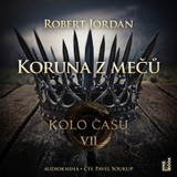 Audiokniha Kolo času VII.: Koruna z mečů - Robert Jordan