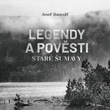Audiokniha Legendy a pověsti staré Šumavy - Josef Rauvolf