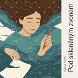 Audiokniha Pod skleněným zvonem - Sylvia Plath