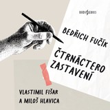 Audiokniha Čtrnáctero zastavení - Bedřich Fučík, Vlastimil Fišar, Miloš Hlavica