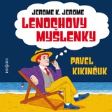 Audiokniha Lenochovy myšlenky - Jerome Klapka Jerome, Pavel Kikinčuk