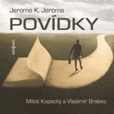 Audiokniha Povídky - Jerome Klapka Jerome, Miloš Kopecký, Vladimír Brabec