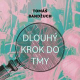 Audiokniha Dlouhý krok do tmy - Tomáš Bandžuch