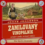 Audiokniha Zamilovaný vinopalník, který uměl kydat hnůj - Jonas Jonasson