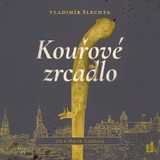 Audiokniha Kouřové zrcadlo - Vladimír Šlechta