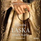 Audiokniha Poslední láska císaře Karla - Hana Whitton