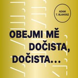 Audiokniha Obejmi mě dočista, dočista… - Adam T. Blahosz