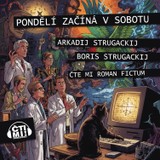 Audiokniha Pondělí začíná v sobotu - Boris Strugackij, Arkadij Strugackij