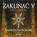Audiokniha Zaklínač V Krst ohňom - Andrzej Sapkowski
