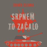 Audiokniha Srpnem to začalo - Zdeněk Zelenka