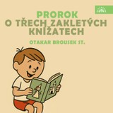 Audiokniha Prorok, O třech zakletých knížatech - autor neznámý