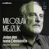 Audiokniha Jeden den Ivana Děnisoviče - Mistři slova - Alexandr Isajevič Solženicyn