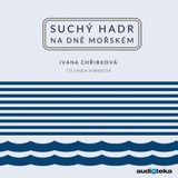 Audiokniha Suchý hadr na dně mořském - Ivana Chřibková